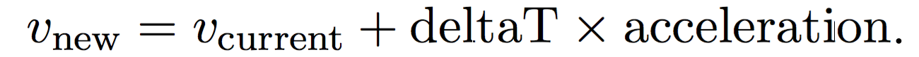 Calculating velocity v_new = v_current + deltaT * acceleration